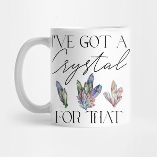 I've Got a Crystal for That Crystal Healing Wiccan Witch Mug